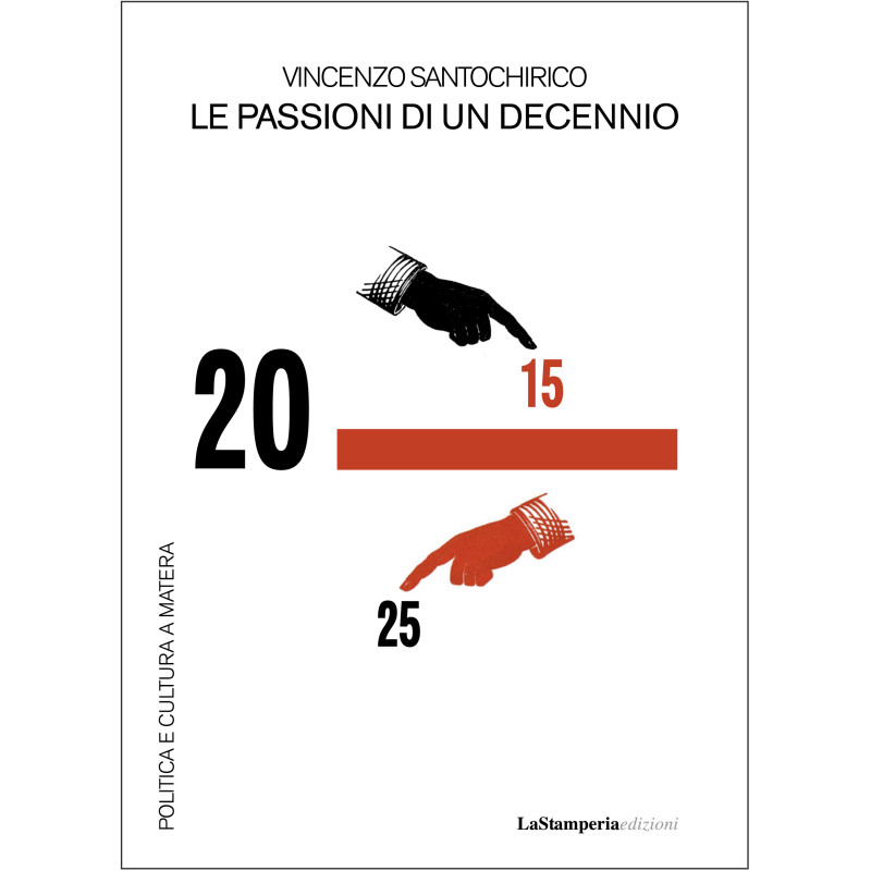 Le passioni di un decennio. Politica e cultura a Matera - di Vincenzo Santochirico